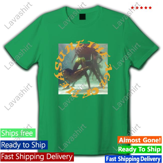 Official The Age Of Pleasure Shirt Official The Age Of Pleasure Shirt