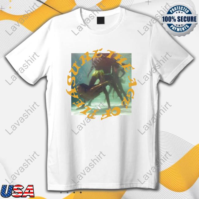 Official The Age Of Pleasure Shirt Official The Age Of Pleasure Shirt