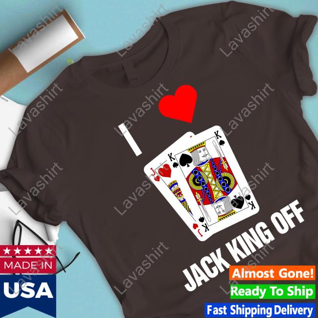 Official I Love Jack King Off Tee Official I Love Jack King Off Tee