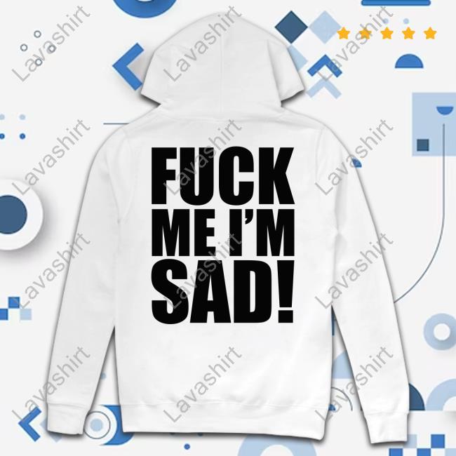 Official Junior H Fuck Me I'm Sad Tee Shirt Official Junior H Fuck Me I'm Sad Tee Shirt