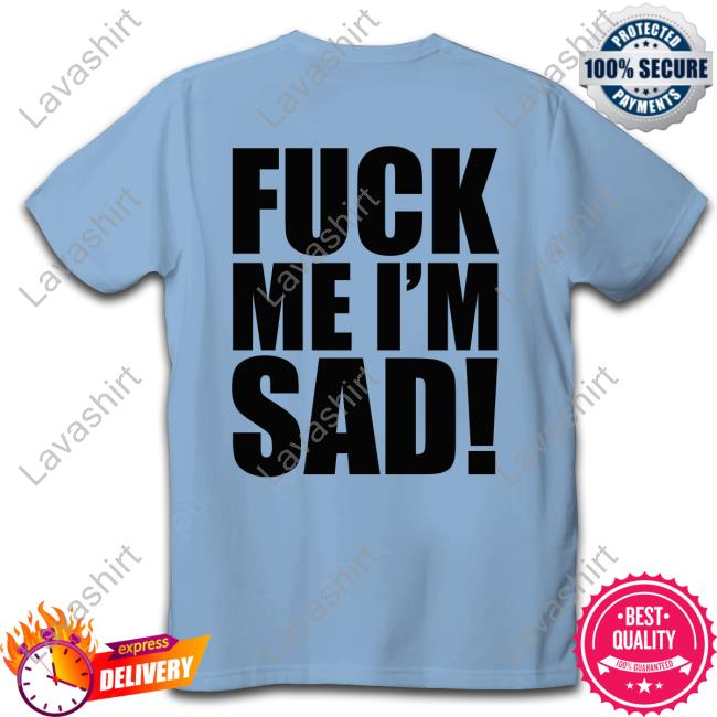 Official Junior H Fuck Me I'm Sad Tee Shirt Official Junior H Fuck Me I'm Sad Tee Shirt