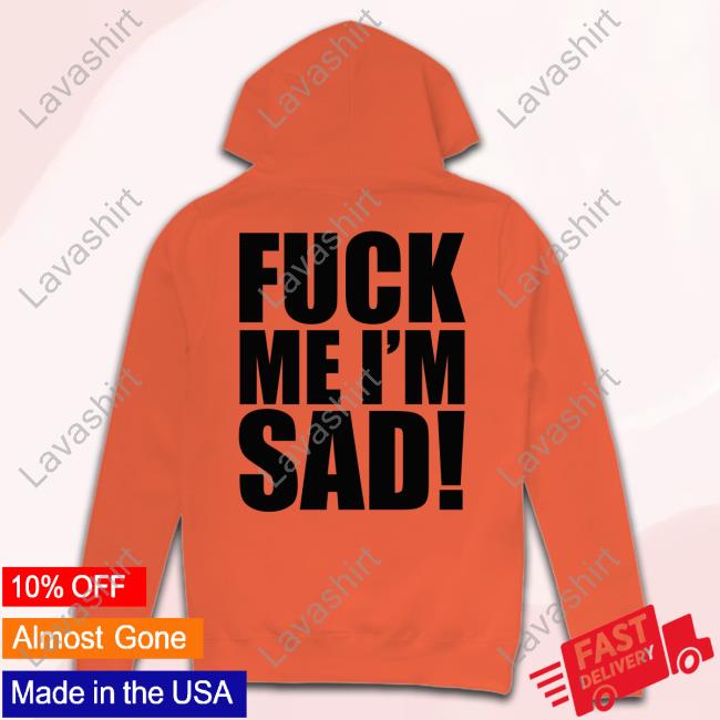 Official Junior H Fuck Me I'm Sad Tee Shirt Official Junior H Fuck Me I'm Sad Tee Shirt
