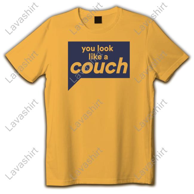 Shop By Bravo Merch Vanderpump Rules You Look Like A Couch T-Shirt Shop By Bravo Merch Vanderpump Rules You Look Like A Couch T-Shirt