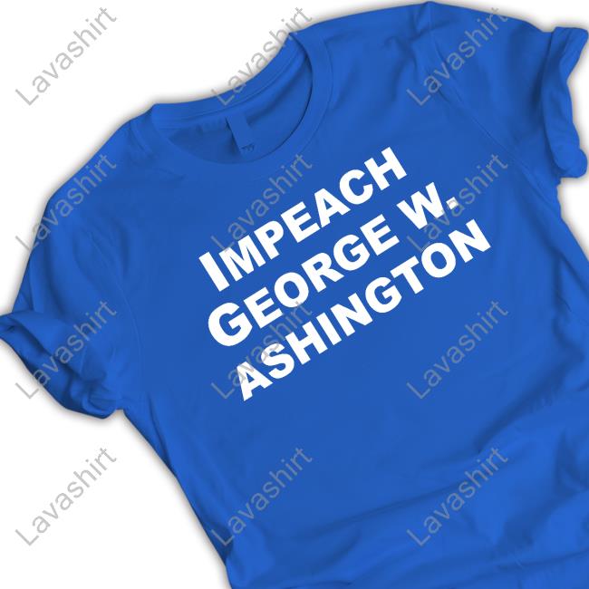 Official Tracy Morgan Impeach George W Ashington Shirts Official Tracy Morgan Impeach George W Ashington Shirts