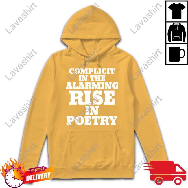 Complicit In The Alarming Rise In Poetry Hoodie Travis Klempan Complicit In The Alarming Rise In Poetry Hoodie Travis Klempan
