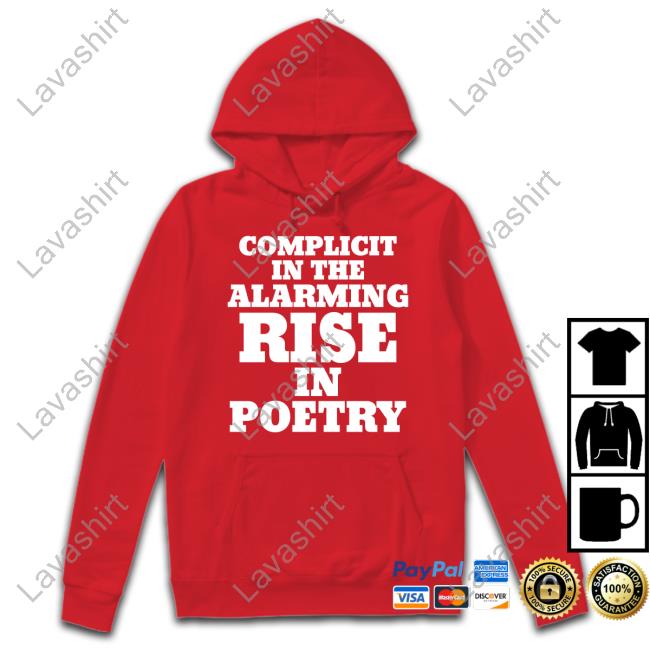 Complicit In The Alarming Rise In Poetry Hoodie Travis Klempan Complicit In The Alarming Rise In Poetry Hoodie Travis Klempan