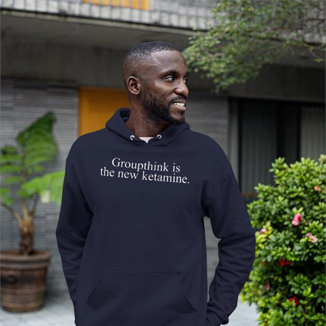 Groupthink Is The New Ketamine Shirts