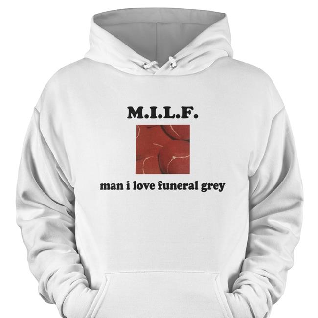Milf Man I Love Funeral Grey Tee