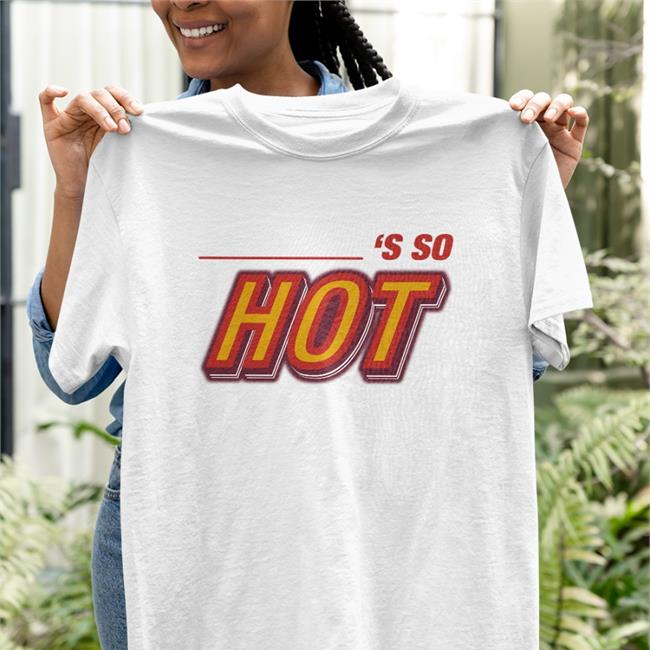 Becky’s So Hot T Shirt Fletcher
