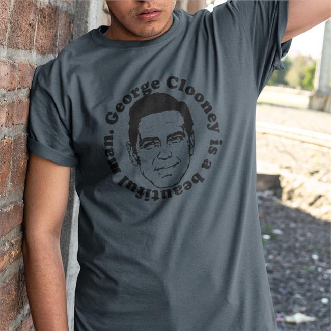 Kentucky For Kentucky Merch George Clooney Is A Beautiful Man Tee Shirt