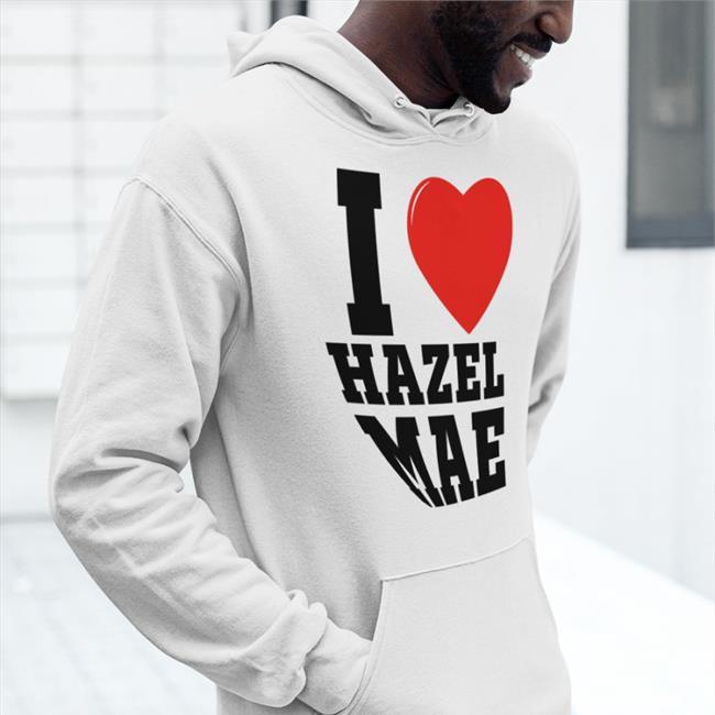 I Love Hazel Mae Shirts