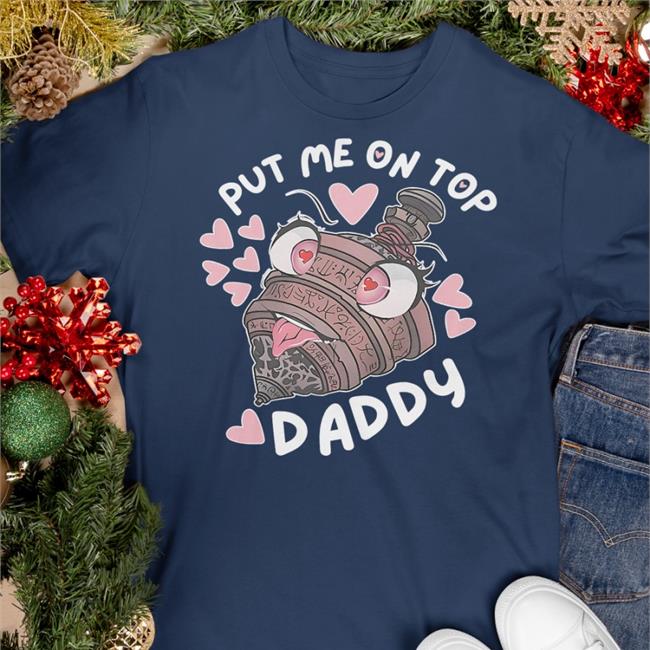 Sensei's Divining Top Put Me On Top Daddy Shirt