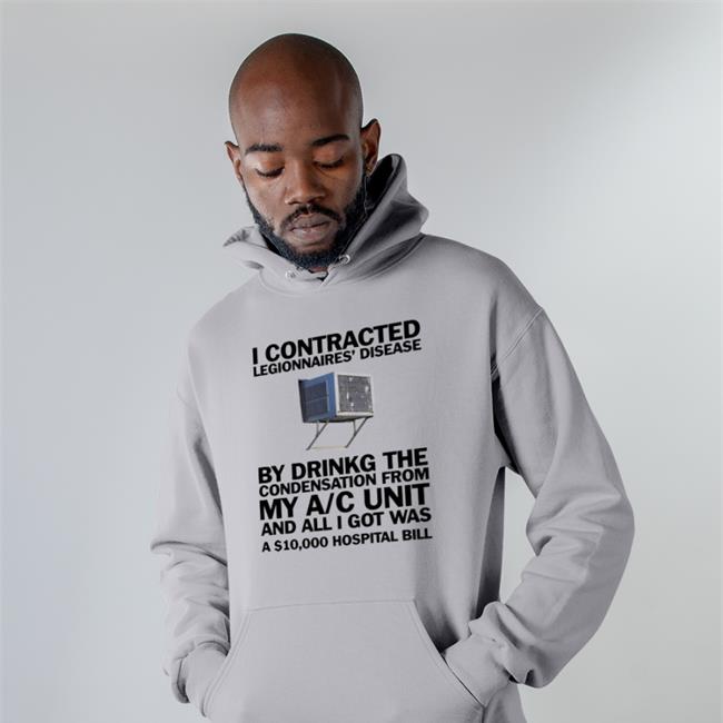 Window AC I Contracted Legionnaires' Disease Shirts Shirts That Go Hard