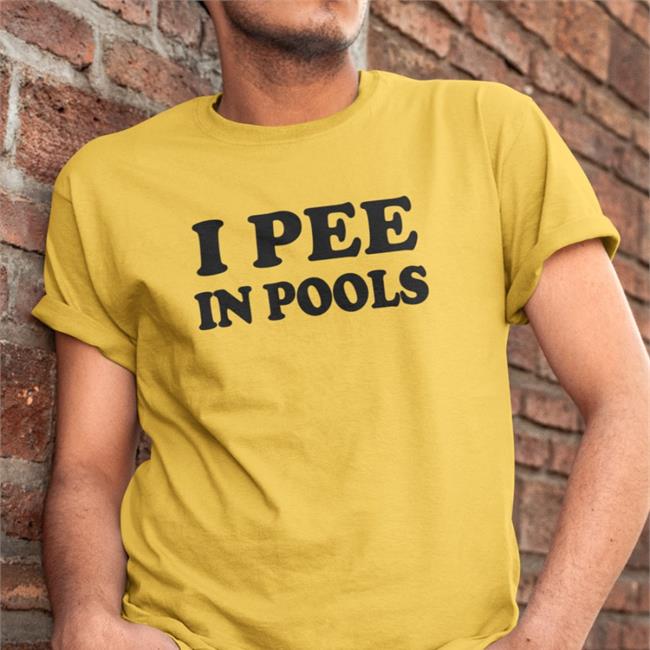 I Pee In Pools T Shirt
