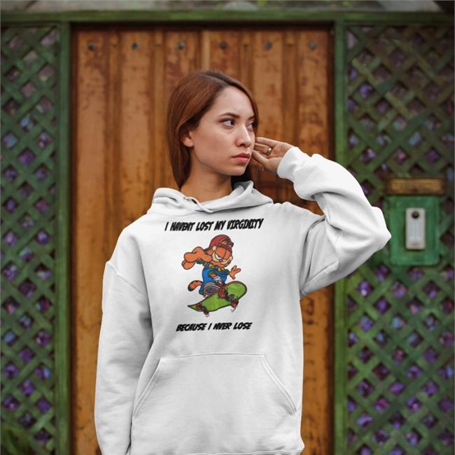 I Havent Lost My Virginity Because I Never Lose T-Shirts Shirts That Go Hard Garfield