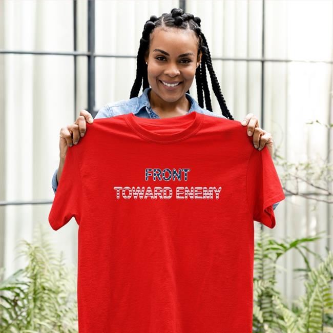 Front Toward Enemy Shirt