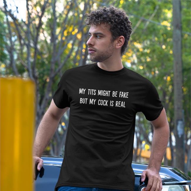 My Tits Might Be Fake But My Cock Is Real Long Sleeve T Shirt