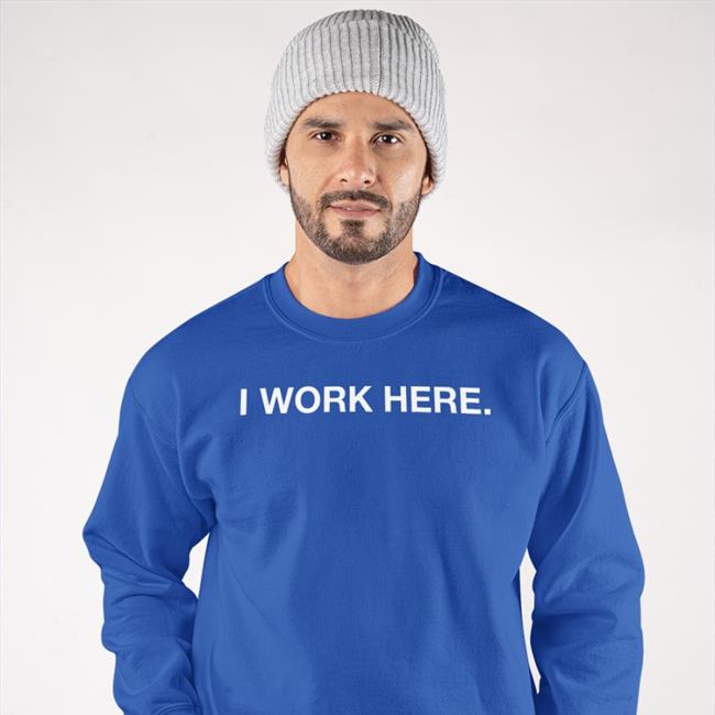 Obvious Shirts Shop I Work Here Tee Shirt I Work Here Shirt Obvious Shirts Shop