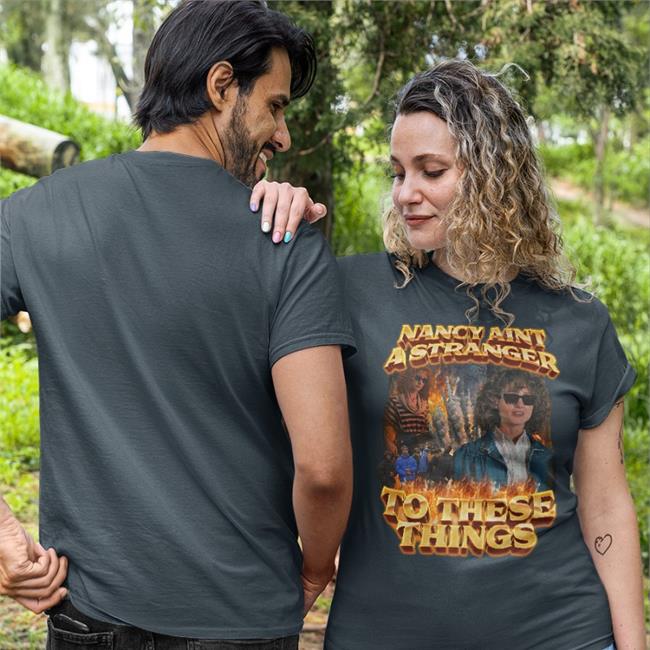 Nancy Aint A Stranger To These Things T Shirts Swag Stimulus Merch Nancy Aint A Stranger To These Things Shirt Swag Stimulus Merch