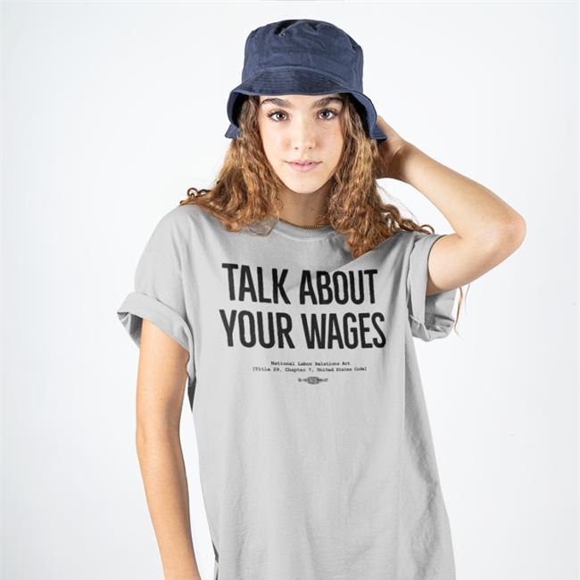 Talk About Your Wages Shirt Solidarity Super Store Victoria Ruddy