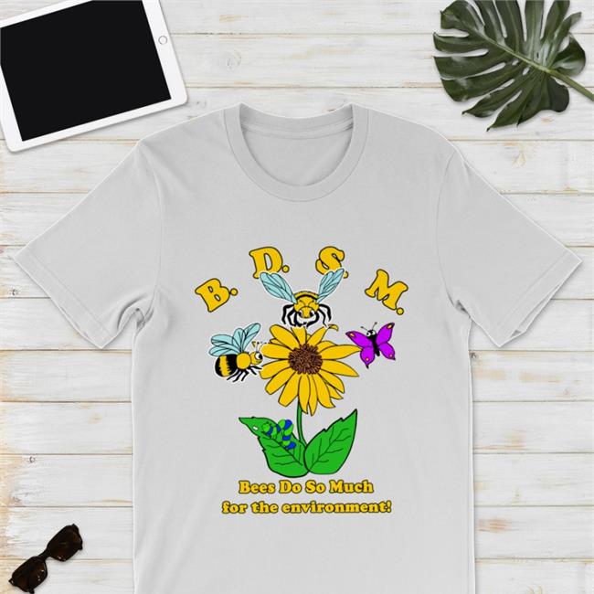 BDSM Bees Do So Much For The Environment Tee Shirt