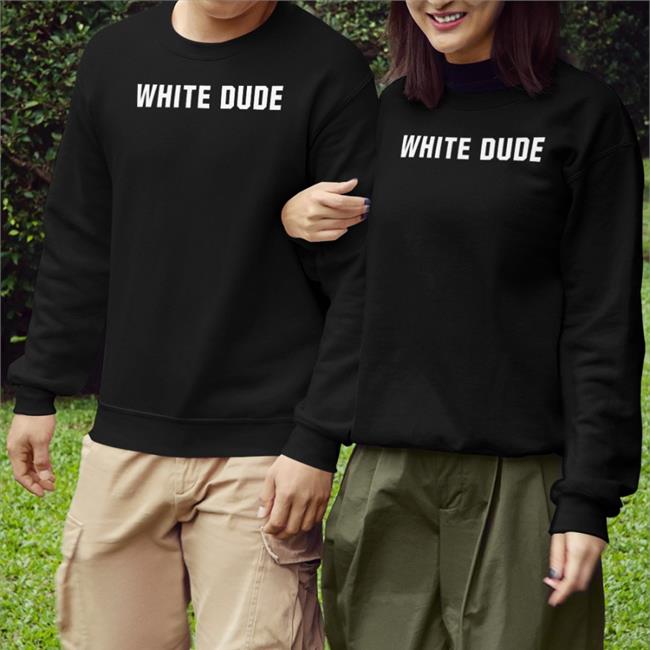White Dude Shirt