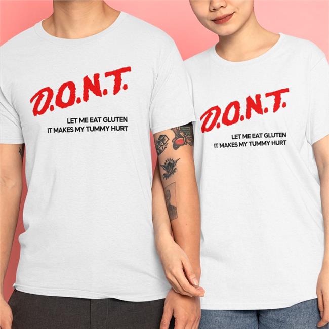 Dont Let Me Eat Gluten It Makes My Tummy Hurt TShirt