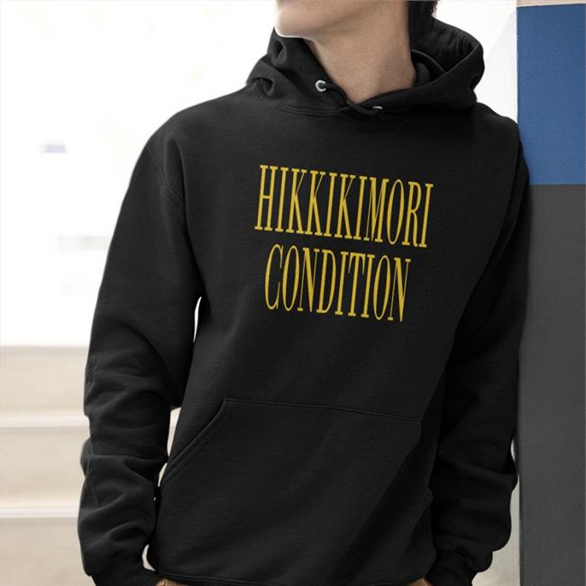 Hikkikimori Condition T Shirt Ivydeng
