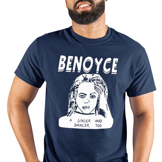 Shirts That Go Hard Benoyce A Singer And Dancer Too Shirt Beyoncé