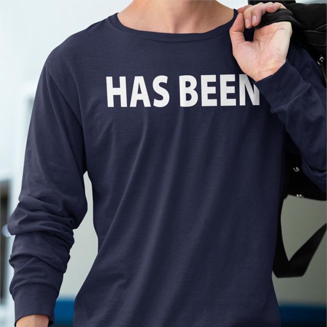 Has Been T Shirt