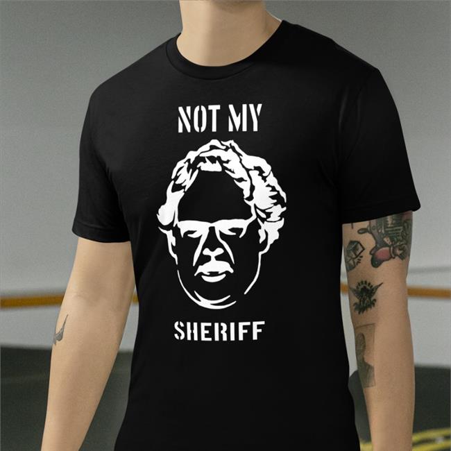 Not My Sheriff T-Shirt Craig Mauger Not My Sheriff Shirt 2022 Craig Mauger