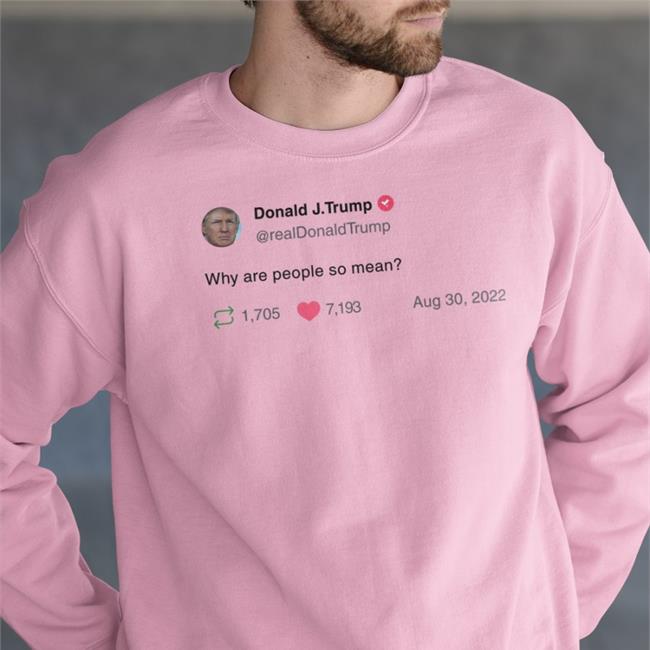 Donald J Trump Why Are People So Mean T Shirt Noliewithbtc White