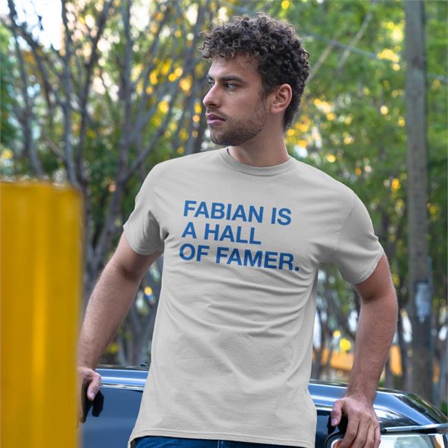 Obvious Shirts Fabian Is A Hall Of Famer T-Shirt