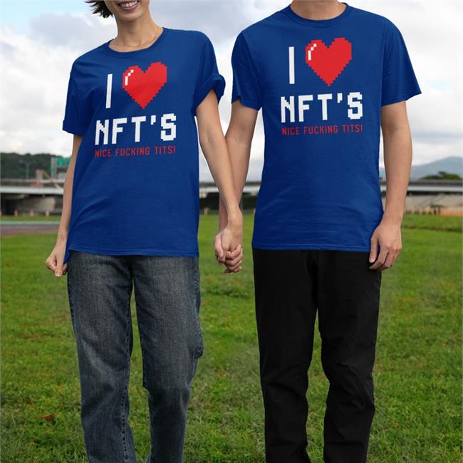 I Love Nft's Nice Fucking Tits Shirt Ross Pal Chick Magnet I Love Nft's Nice Fucking Tits T Shirt Chick Magnet