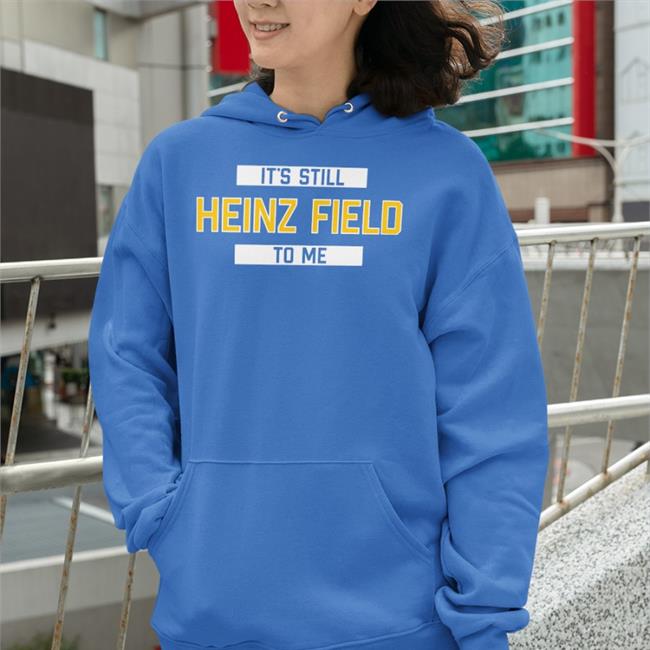 Rever Lavie Merch It's Still Heinz Field To Me Tee Pittsburgh Clothing Company Store