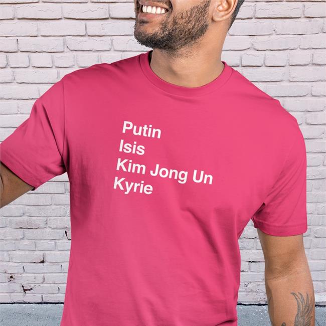 Putin Isis Kim Jong Un Kyrie Ki List Shirt Barstool Sports Merch A11Even