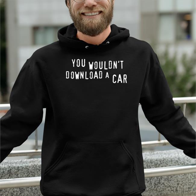 You Wouldn't Download A Car Hooded Sweatshirt Black Trey The Explainer