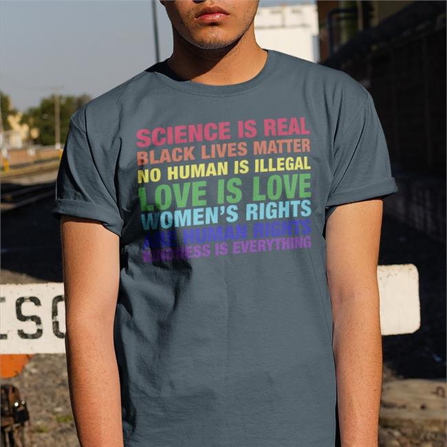 Science Is Real Black Lives Matter No Human Is Illegal Love Tees