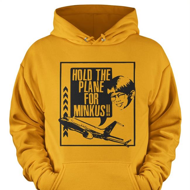 Pod Meets World Merch Hold The Plane For Minkus Sweatshirt Pod Meets World Merch Hold The Plane For Minkus Shirt