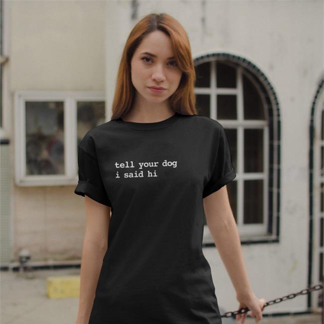 We Rate Dogs Tell Your Dog I Said Hi V Neck T Shirt Dogfather