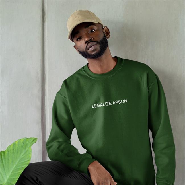 Shirts That Go Merch Hard Legalize Arson Tee Shirt