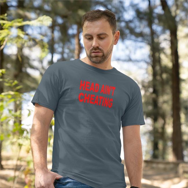 Head Ain't Cheating Tank Top Shirts That Go Hard Head Ain't Cheating Hoodie