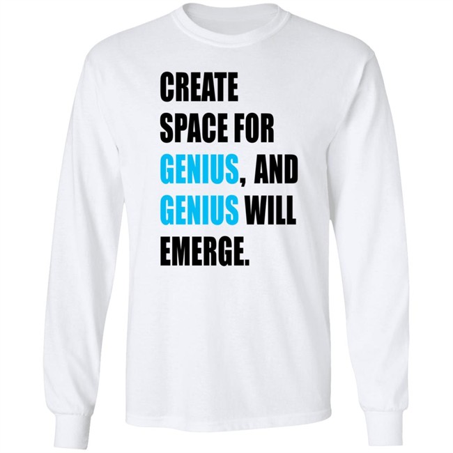 Gholdy Muhammad Create Space For Genius And Genius Will Emerge Long Sleeve T Shirt Hill Pedagogies Merch