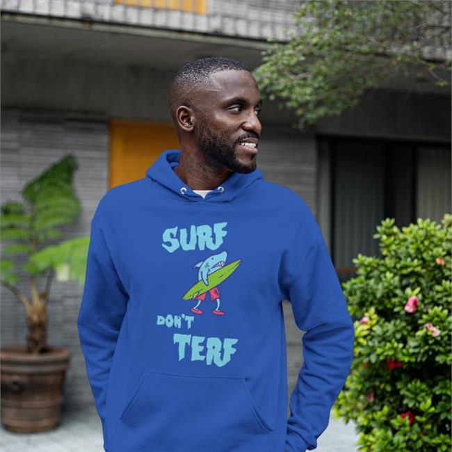 Surf don’t Terf Hoodie