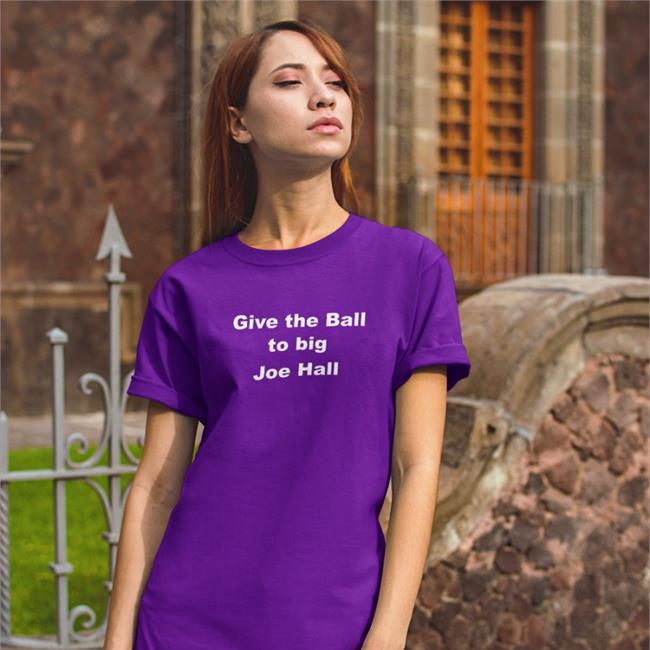 Give The Ball To Big Joe Hall Shirt Joehall310