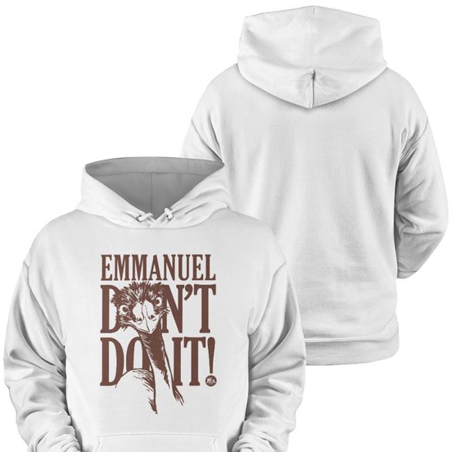Emmanuel Don't Do It Hoodie