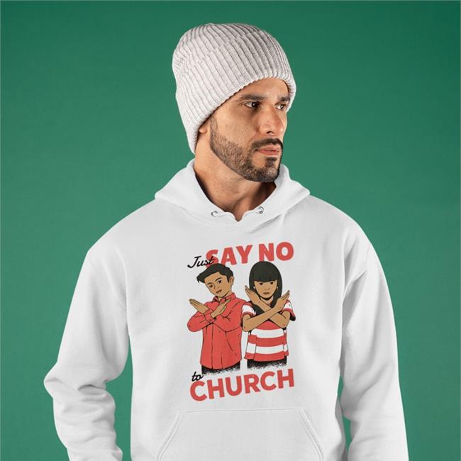 Just Say No To Church T Shirt Slag Creative Exchristian Just Say No To Church T Shirt