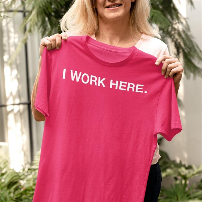 I Work Here Tee