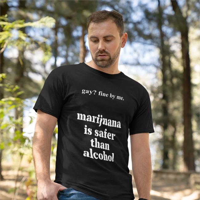 Shirts That Go Hard Merch Gay Fine By Me Marijuana Is Safer Than Alcohol Hooded Sweatshirt