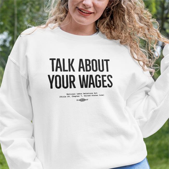 Talk About Your Wages Sweatshirt Talk About Your Wages Hoodie Solidarity Super Store Victoria Ruddy